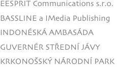 EESPRIT Communications s.r.o.
BASSLINE a IMedia Publishing
INDONÉSKÁ AMBASÁDA
GUVERNÉR STŘEDNÍ JÁVY
KRKONOŠSKÝ NÁRODNÍ PARK